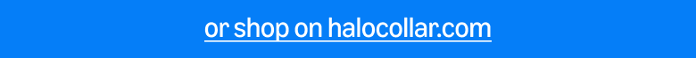 or shop on halocollar.com