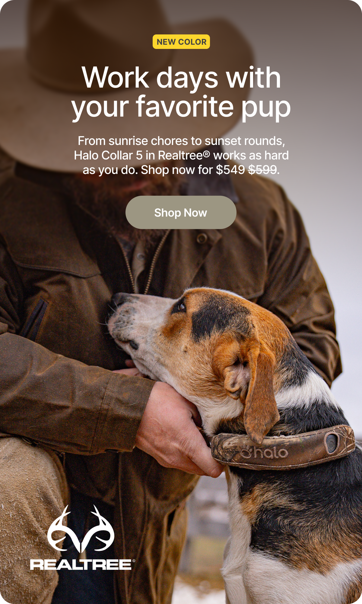 The newest way to roam: Realtree  Shop today for $50 off the new Realtree Halo Collar 5. Get nonstop GPS protection and portable fences built for long days that demand gear that doesn’t quit.