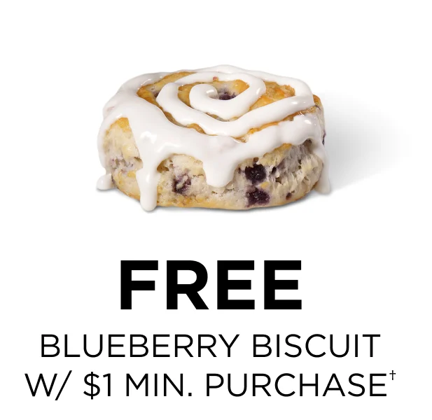 Free Blueberry Biscuit w/ $1 Min Purchase.
