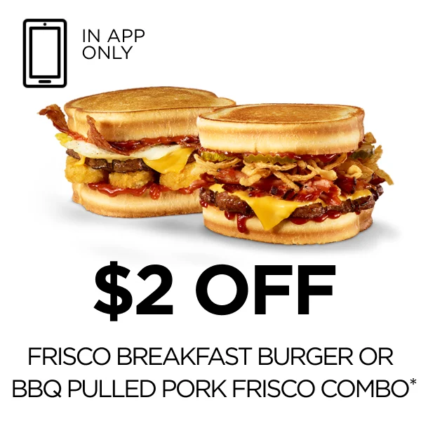 Offer for $2 Off Breakfast Frisco Burger Combo OR BBQ Pulled Pork Frisco Burger Combo