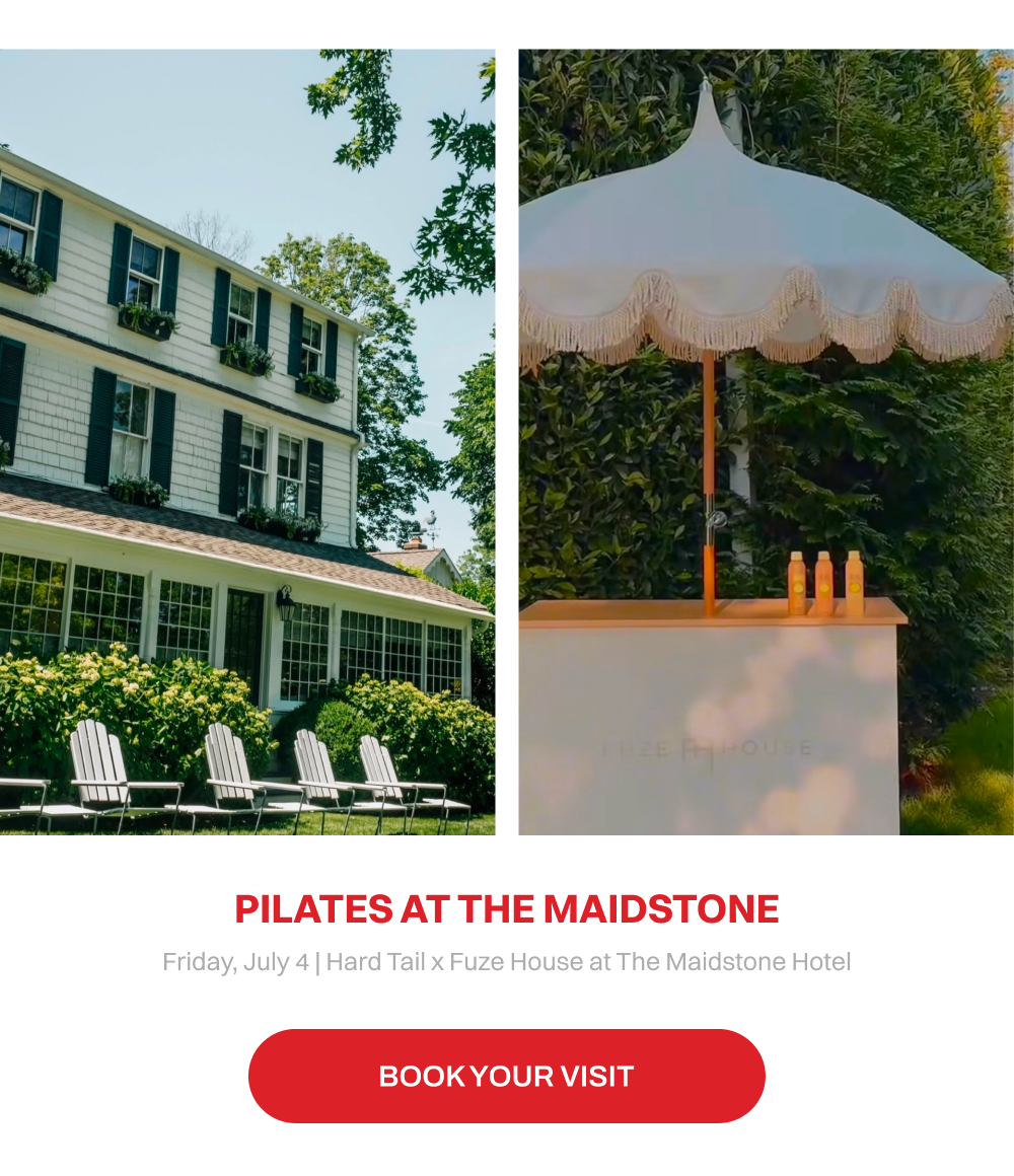PILATES AT THE MAIDSTONE FRIDAY JULY 4 HARD TAIL X FUZE HOUSE AT THE MAIDSTONE HOTEL