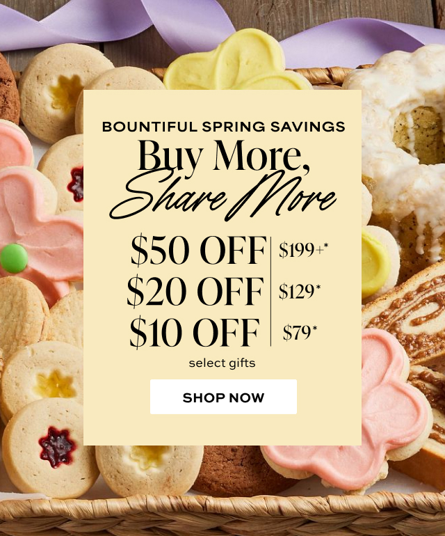 Bountiful Spring Savings - Buy More, Share More - Save $50