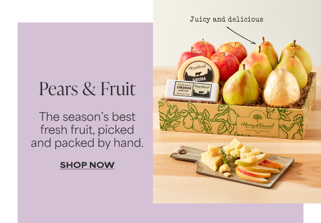 Pears & Fruit - The season’s best fresh fruit, picked and packed by hand.