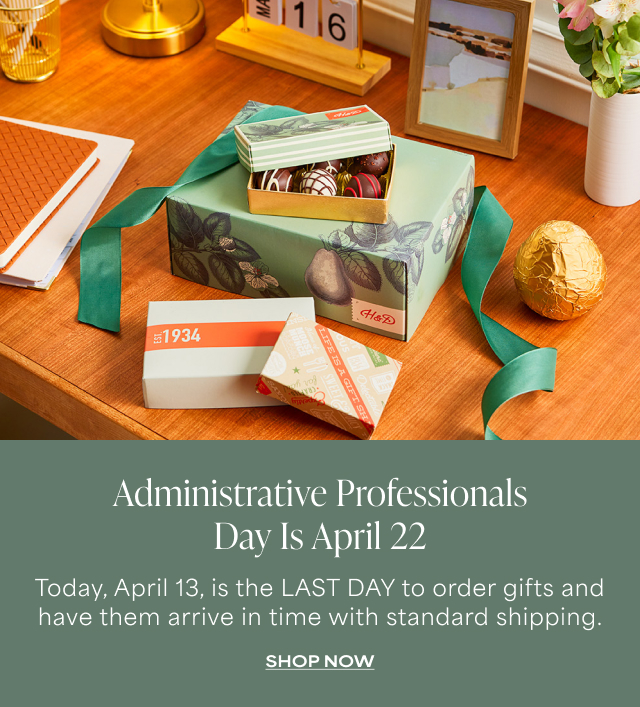 Administrative Professionals Day Is April 22 - Today, April 13, is the LAST DAY to order gifts and have them arrive in time with standard shipping. 