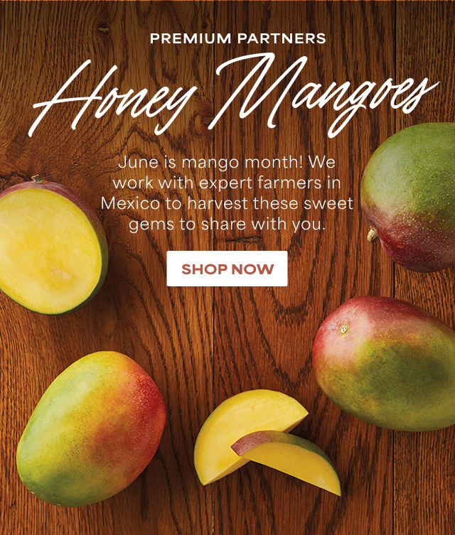 Premium Partners - Honey Mangoes - June is mango month! We work with expert farmers in Mexico to harvest these sweet gems to share with you.