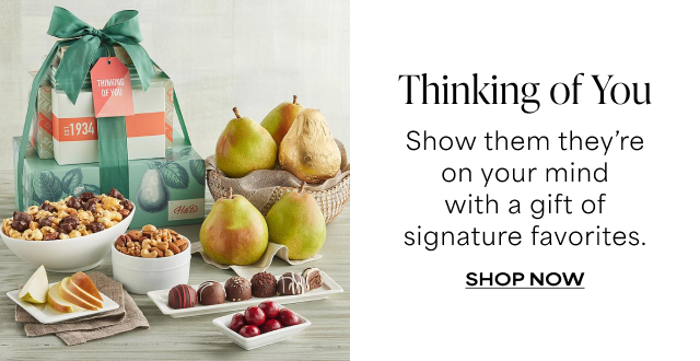 Thinking of You - Show them they’re on your mind with a gift of signature favorites. 