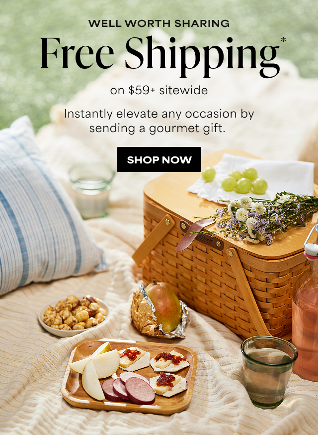 WELL WORTH SHARING - Free Shipping on $59+ sitewide - Instantly elevate any occasion by sending a gourmet gift.