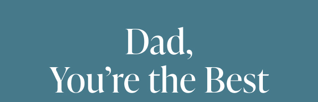 Dad, You’re the Best