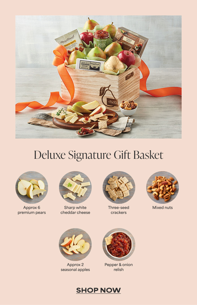 Deluxe Signature Gift Basket - Approx 6 premium pears - Approx 2 seasonal apples - Sharp white cheddar cheese - Mixed nuts - Three-seed crackers - Pepper & Onion Relish  