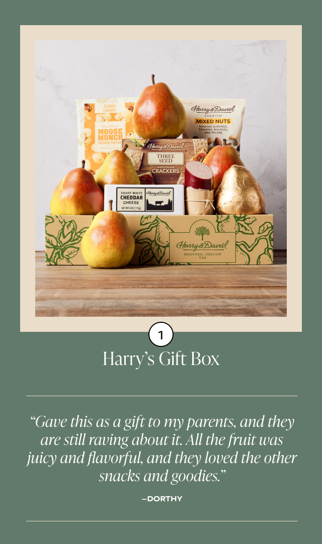 Harry’s Gift Box - 'Gave this as a gift to my parents, and they are still raving about it. All the fruit was juicy and flavorful, and they loved the other snacks and goodies.' -Dorthy
