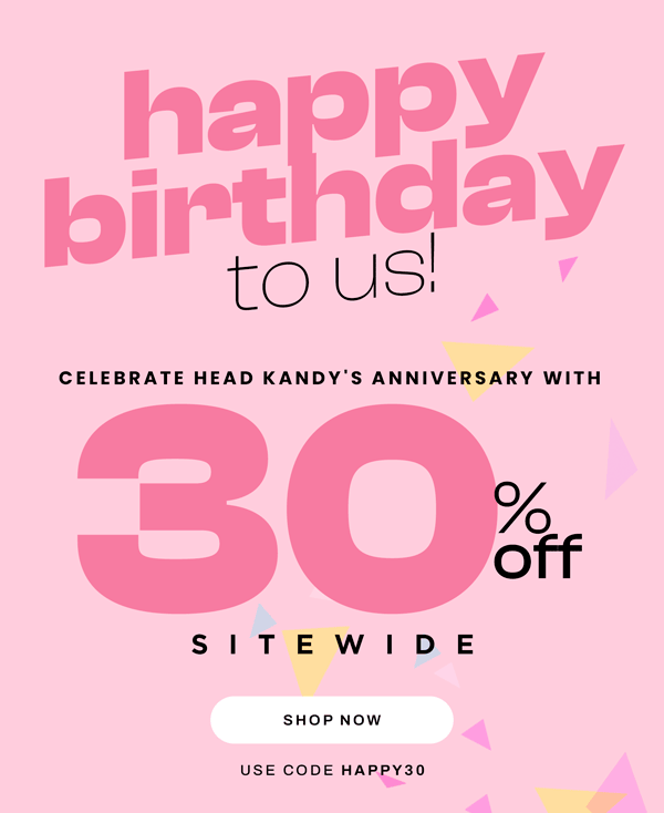30% OFF HAPPY BIRTHDAY TREAT
