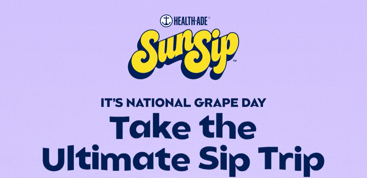 Health-Ade | SunSip - IT'S NATIONAL GRAPE DAY - Take the Ultimate Sip Trip