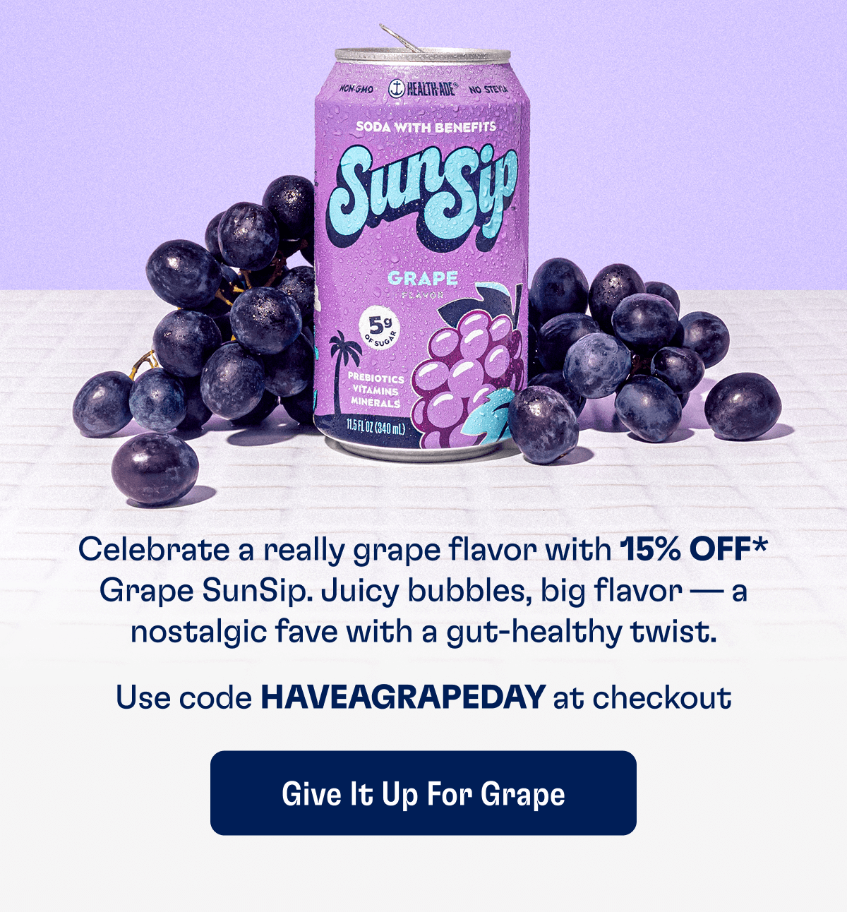 Celebrate a really grape flavor with 15% OFF* Grape SunSip. Juicy bubbles, big flavor — a nostalgic fave with a gut-healthy twist. Use code HAVEAGRAPEDAY at checkout | Give It Up for Grape