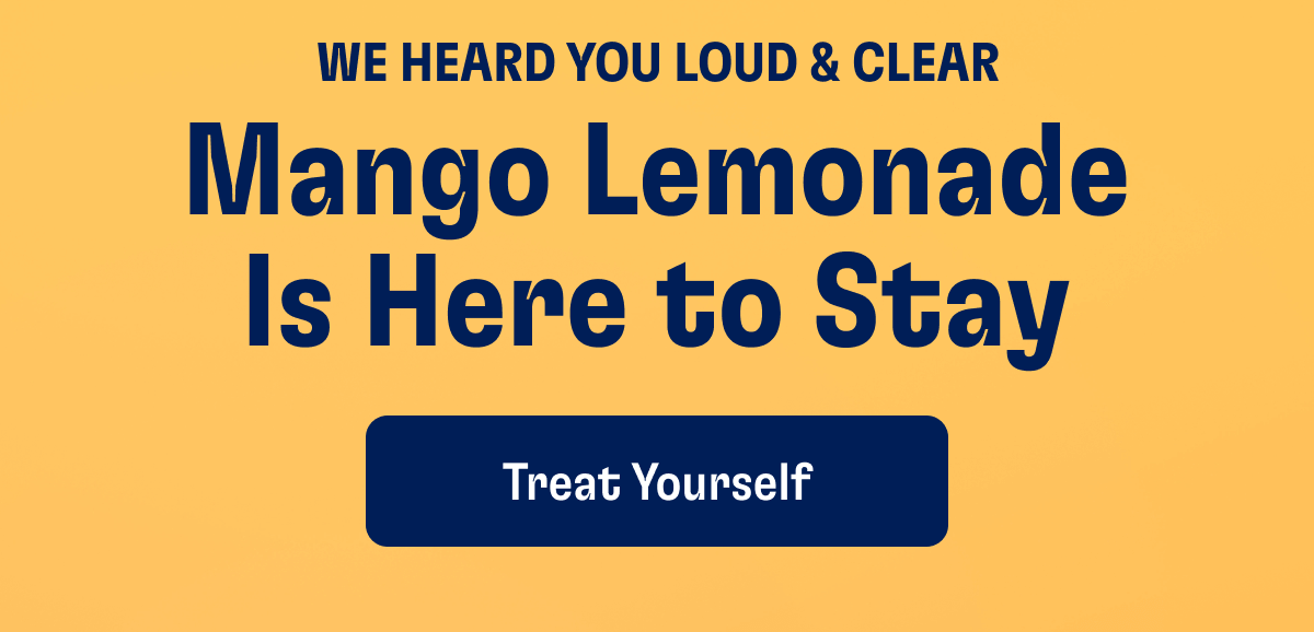 WE HEAR YOU LOUD & CLEAR - Mango Lemonade Is Here to Stay | Treat Yourself