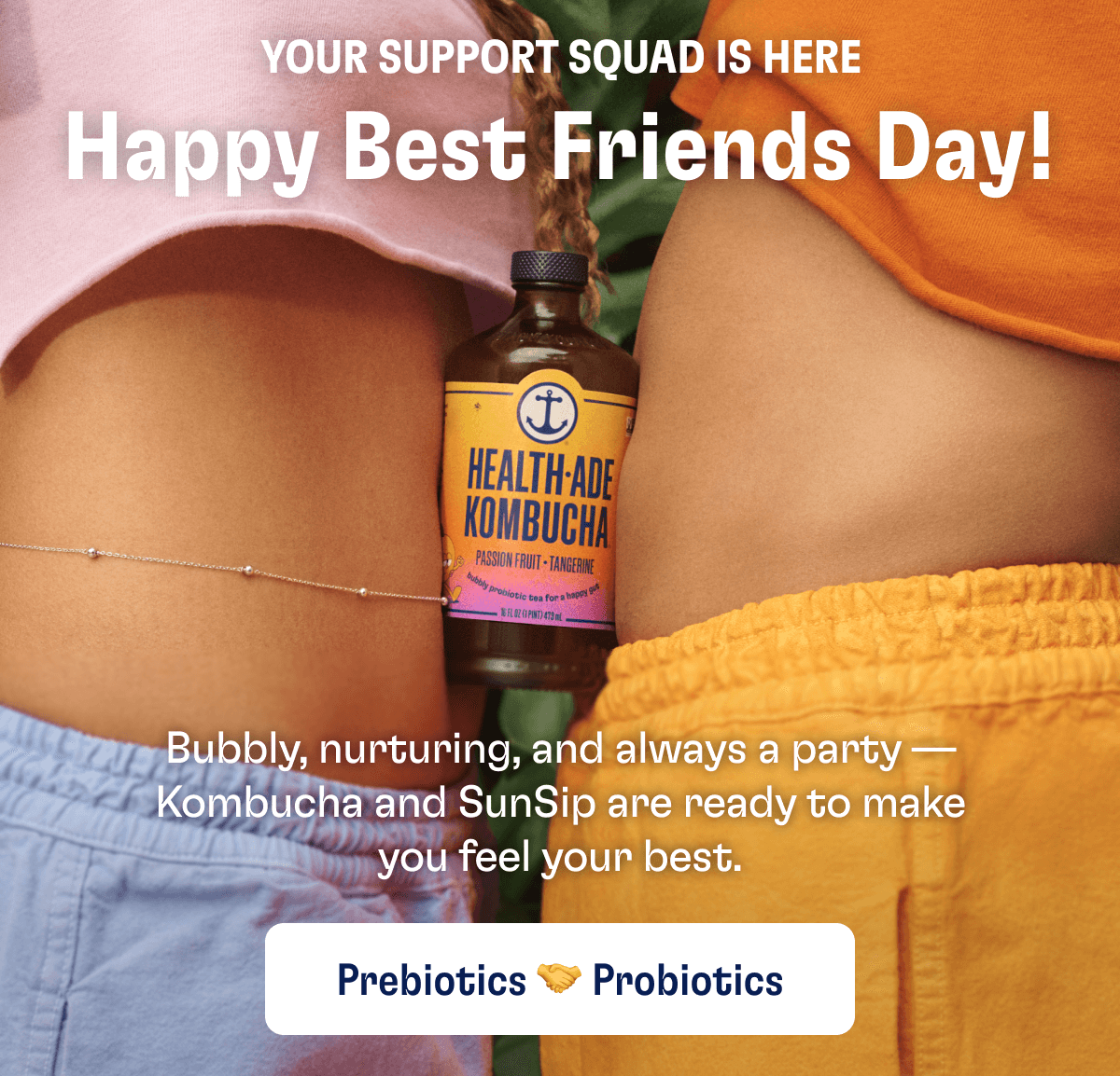 YOUR SUPPORT SQUAD IS HERE - Happy Best Friends Day! Bubbly, nurturing, and always a party — Kombucha and SunSip are ready to make you feel your best. | Prebiotics 🤝 Probiotics 
