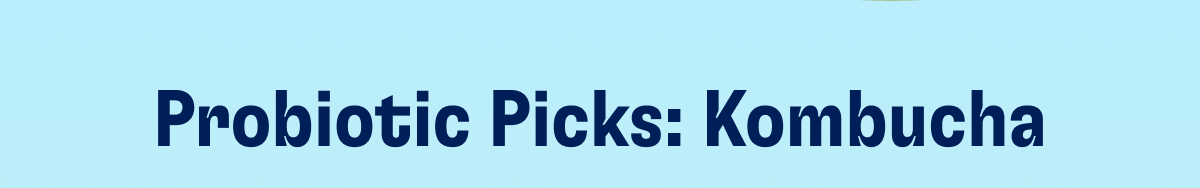 Probiotic Picks: Kombucha