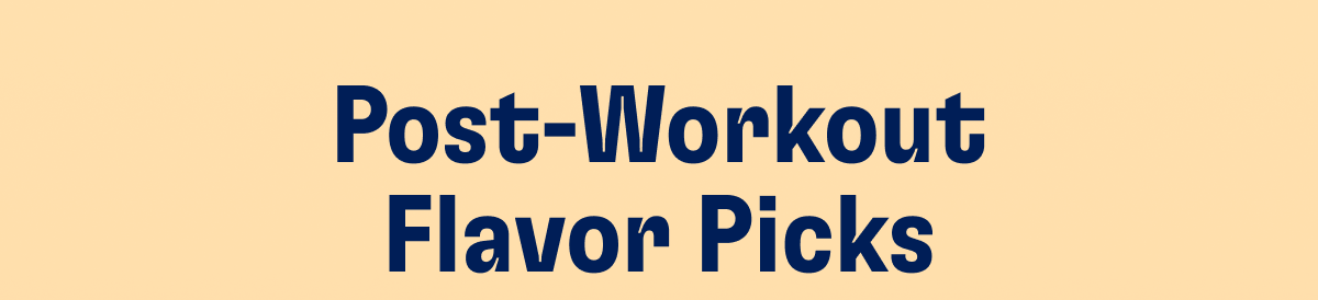 Post-Workout Flavor Picks