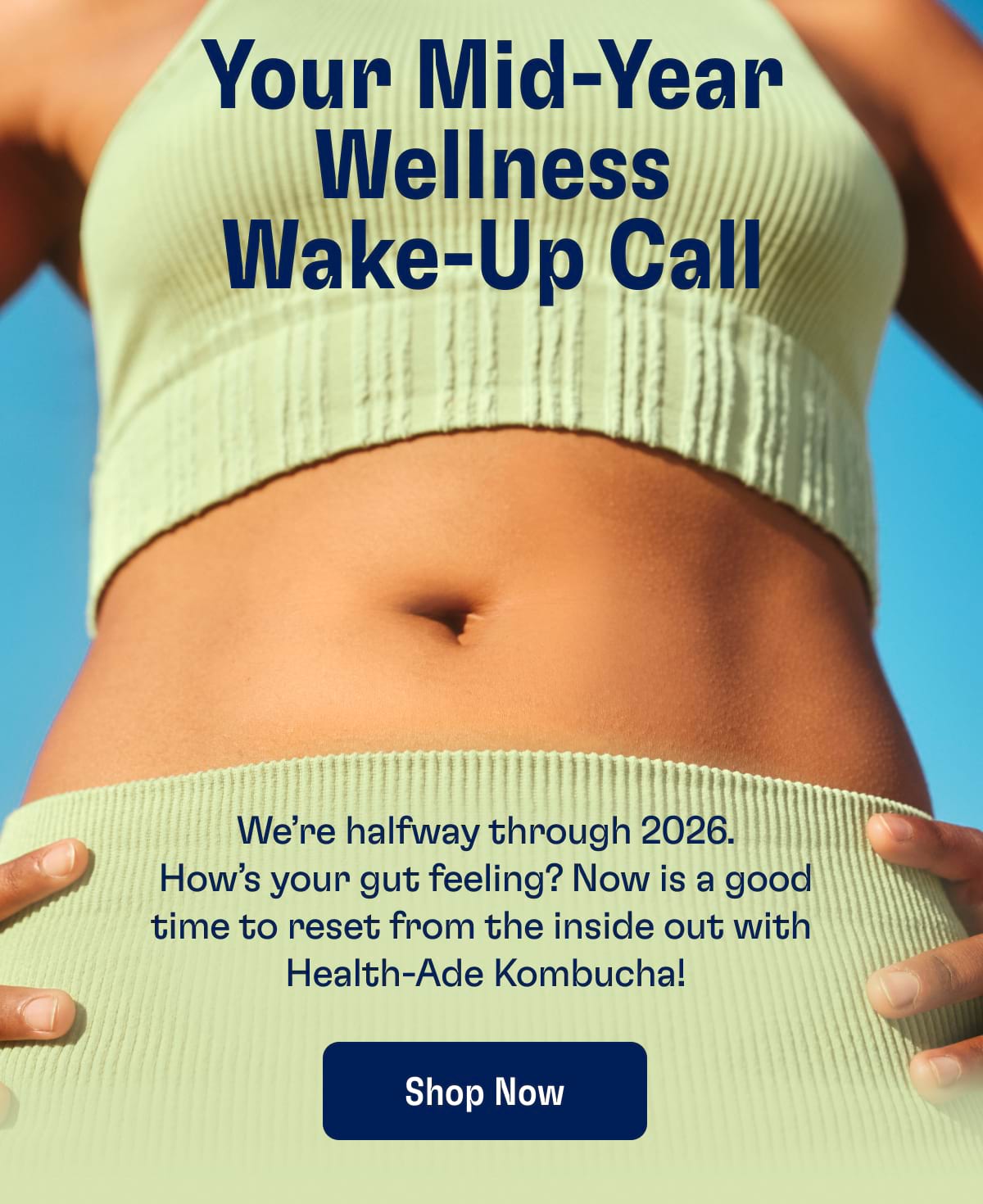 Your Mid-Year Wellness Wake-Up Call. We’re halfway through 2026. How’s your gut feeling? Now is a good time to reset from the inside out with  Health-Ade Kombucha! Shop now