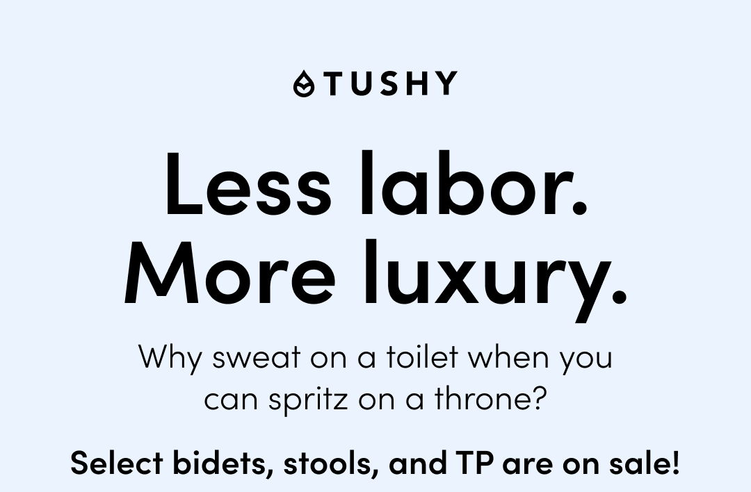 UP TO 40% OFF TUSHY!