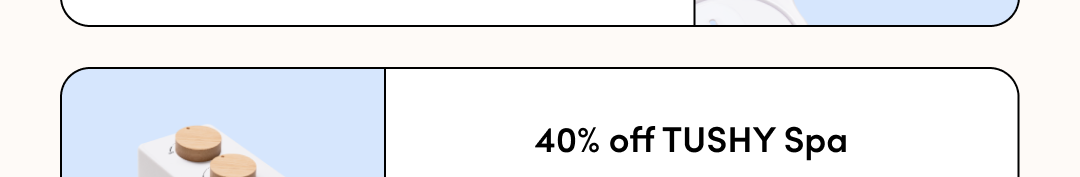 UP TO 40% OFF TUSHY!