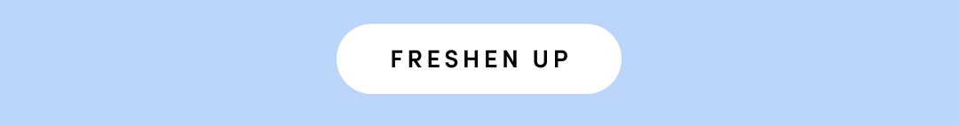 FRESHEN UP