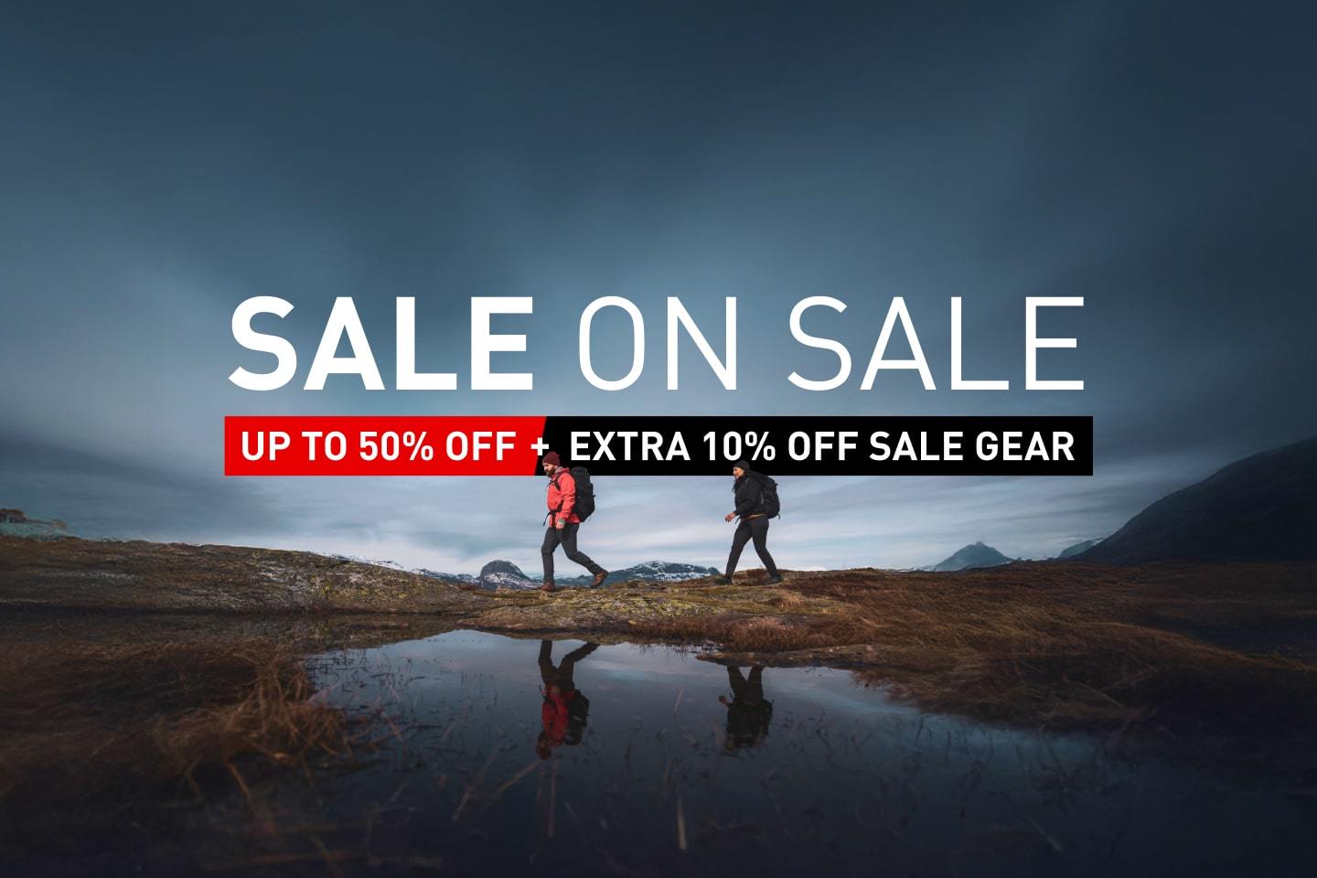 SALE ON SALE - UP TO 50% OFF + EXTRA 10% OFF ALL SALE GEAR