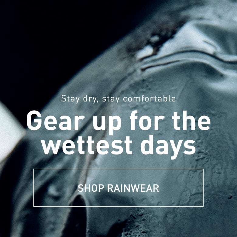 Stay dry, stay comfortable. Gear up for the wettest day. SHOP RAINWEAR