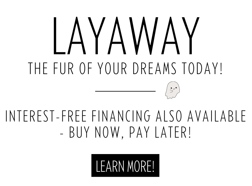 Layaway or finance your dream fur today!