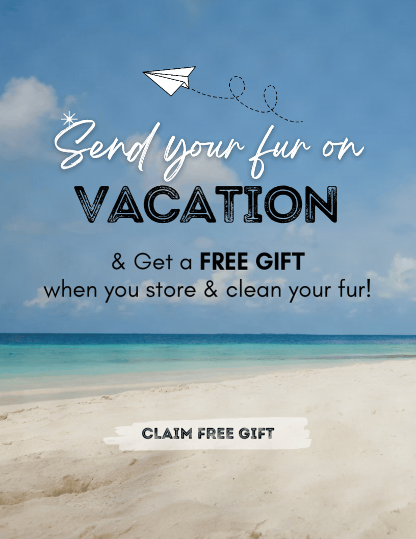 We have made it easier than ever to store & clean your fur - try our popular Ship & Store option + get a free gift when you store & clean! Shop Now!