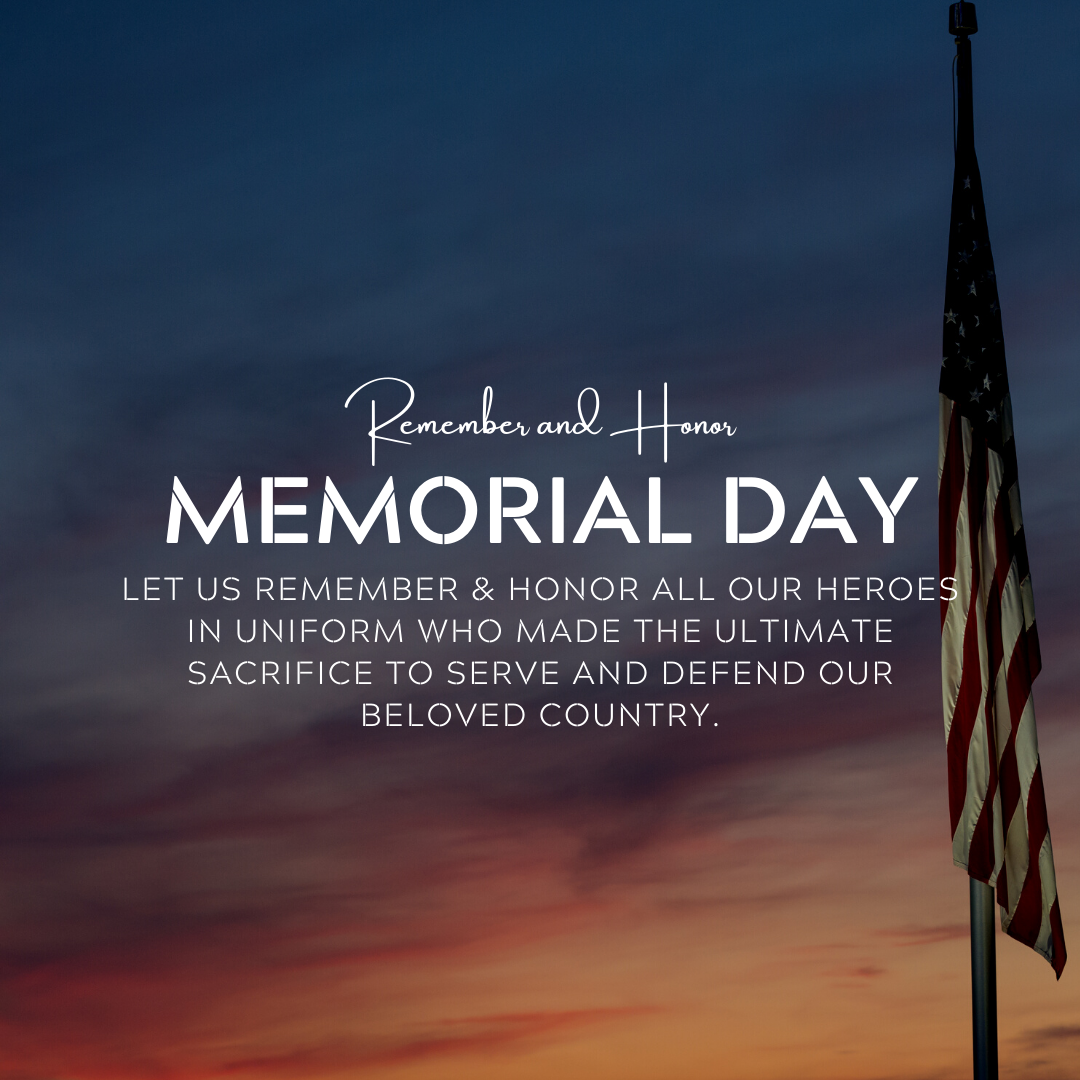 Remember & Honor - Memorial Day - Let us remember  & honor all our heroes in uniform who made the ultimate sacrifice to serve & defend our beloved country.