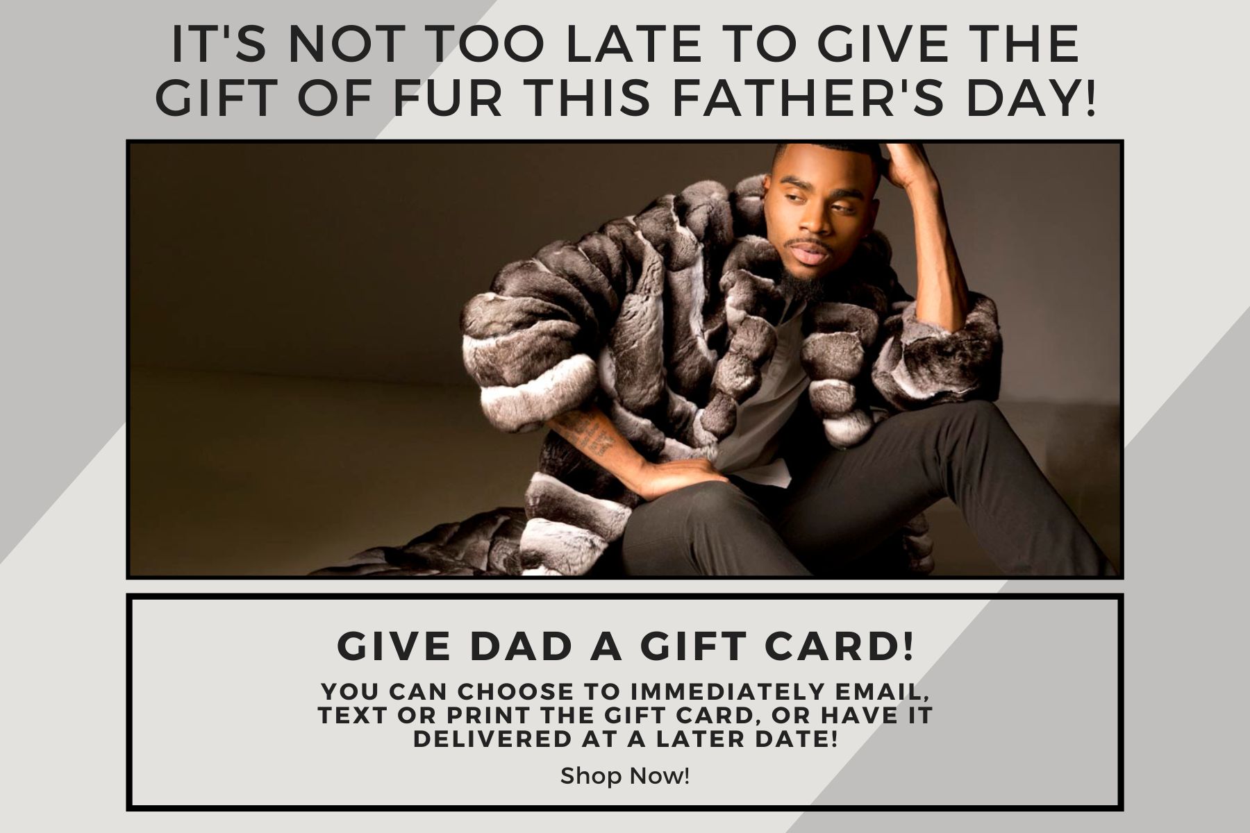 Need a last minute gift? Give Dad a Henig Furs e-giftcard!