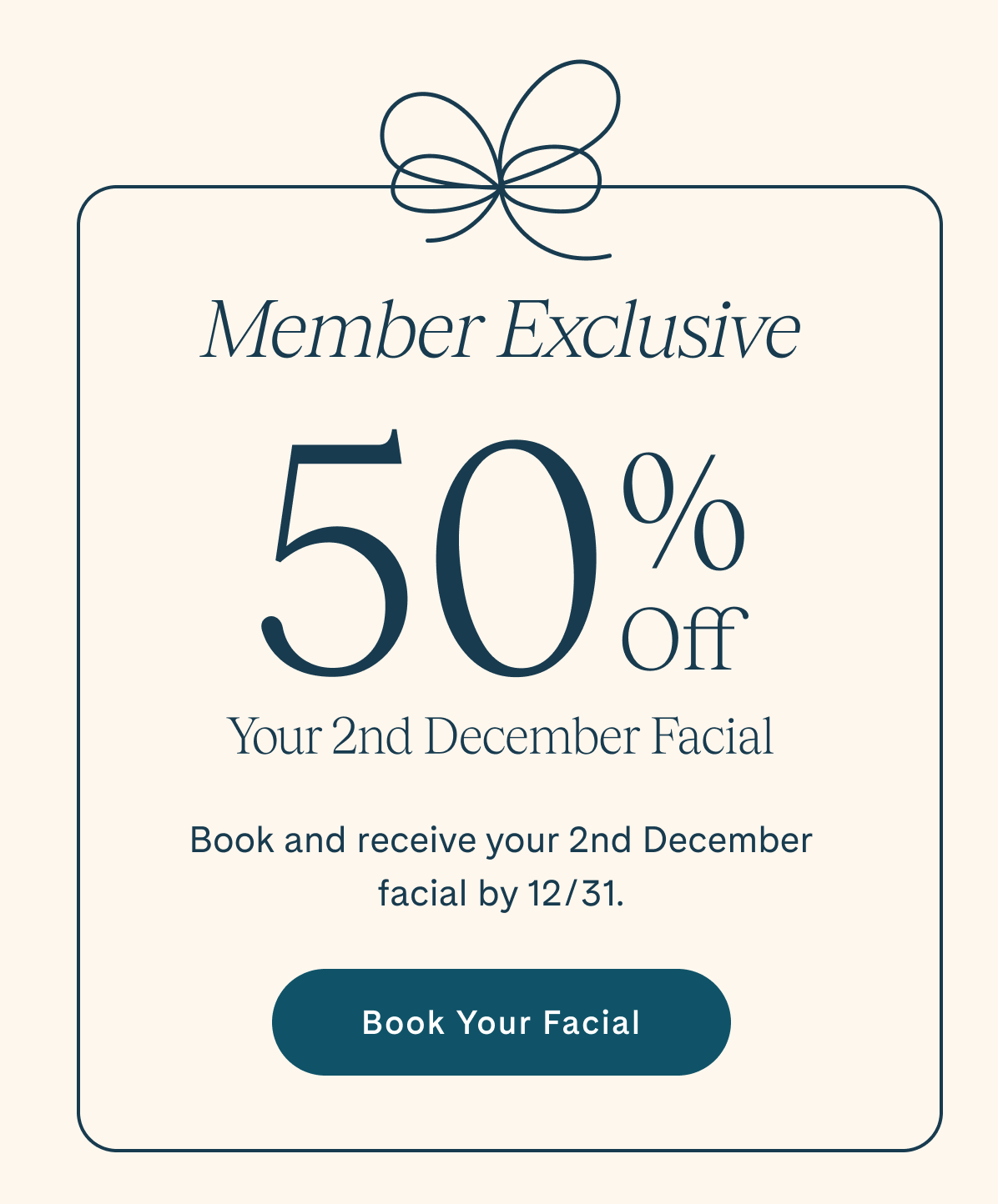 Members receive 50% off 2nd December facial. Book your facial.