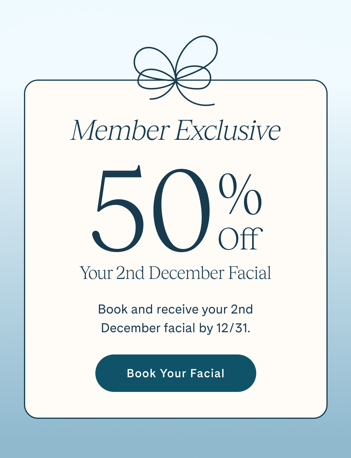 Members receive 50% off 2nd December facial. Book your facial.
