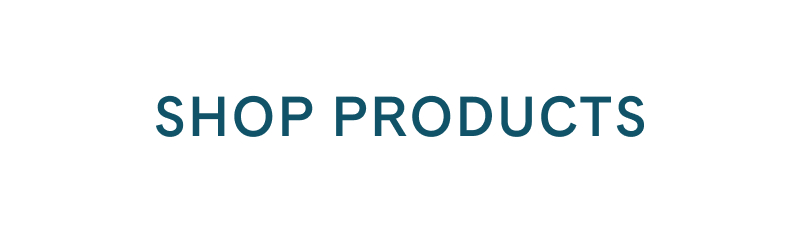 SHOP PRODUCTS