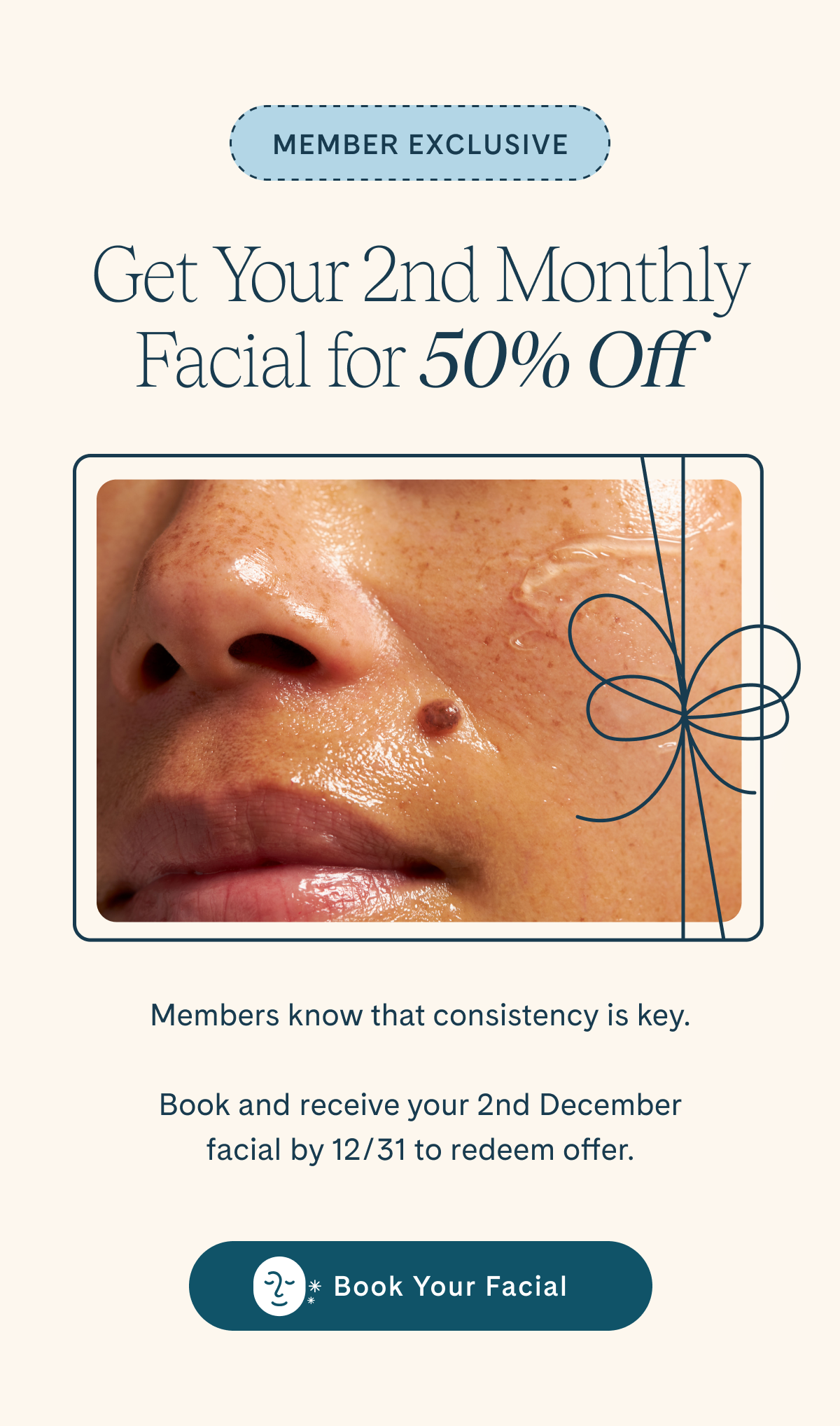 Members receive 50% off 2nd December facial. Book your facial.