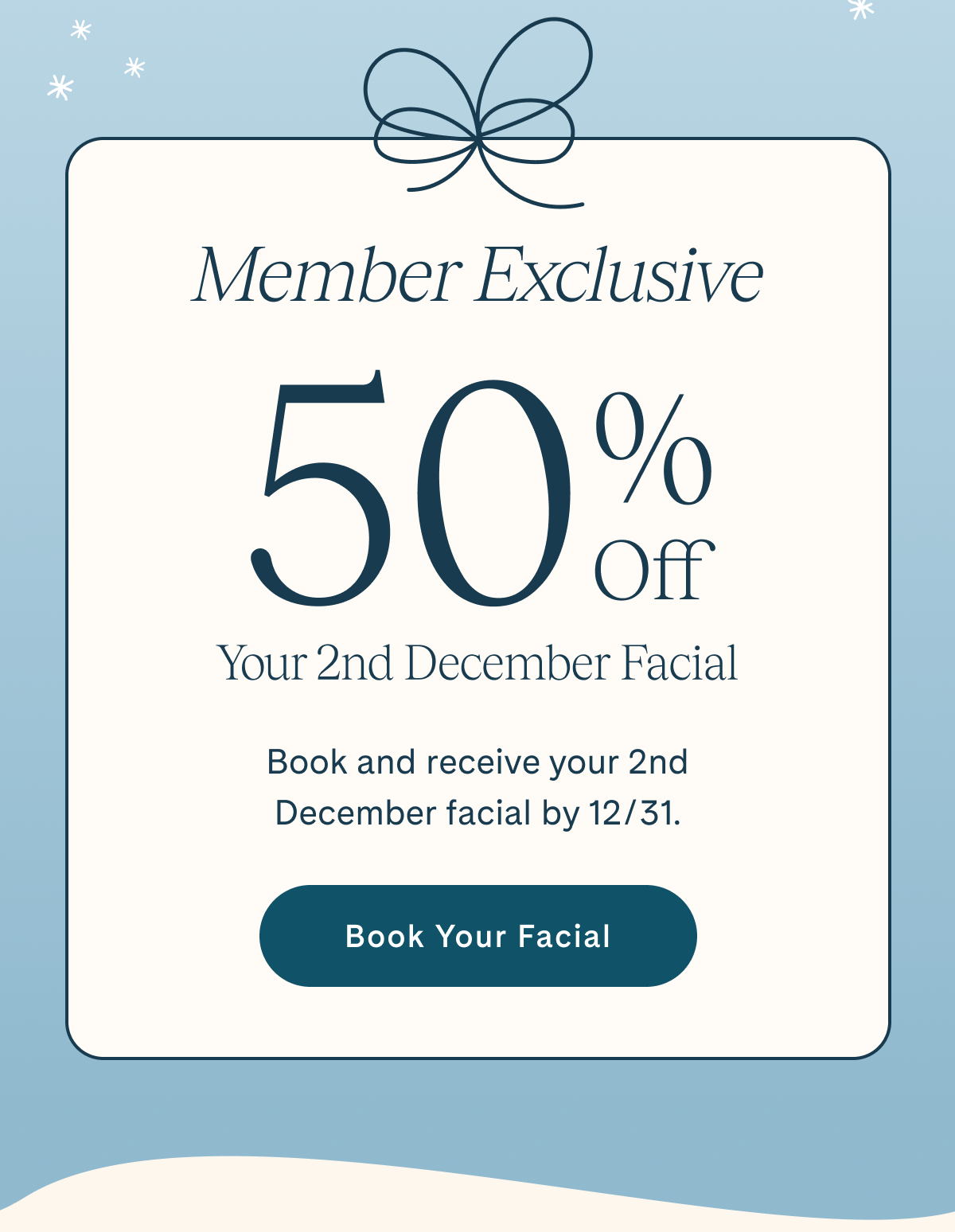 Members receive 50% off 2nd December facial. Book your facial.