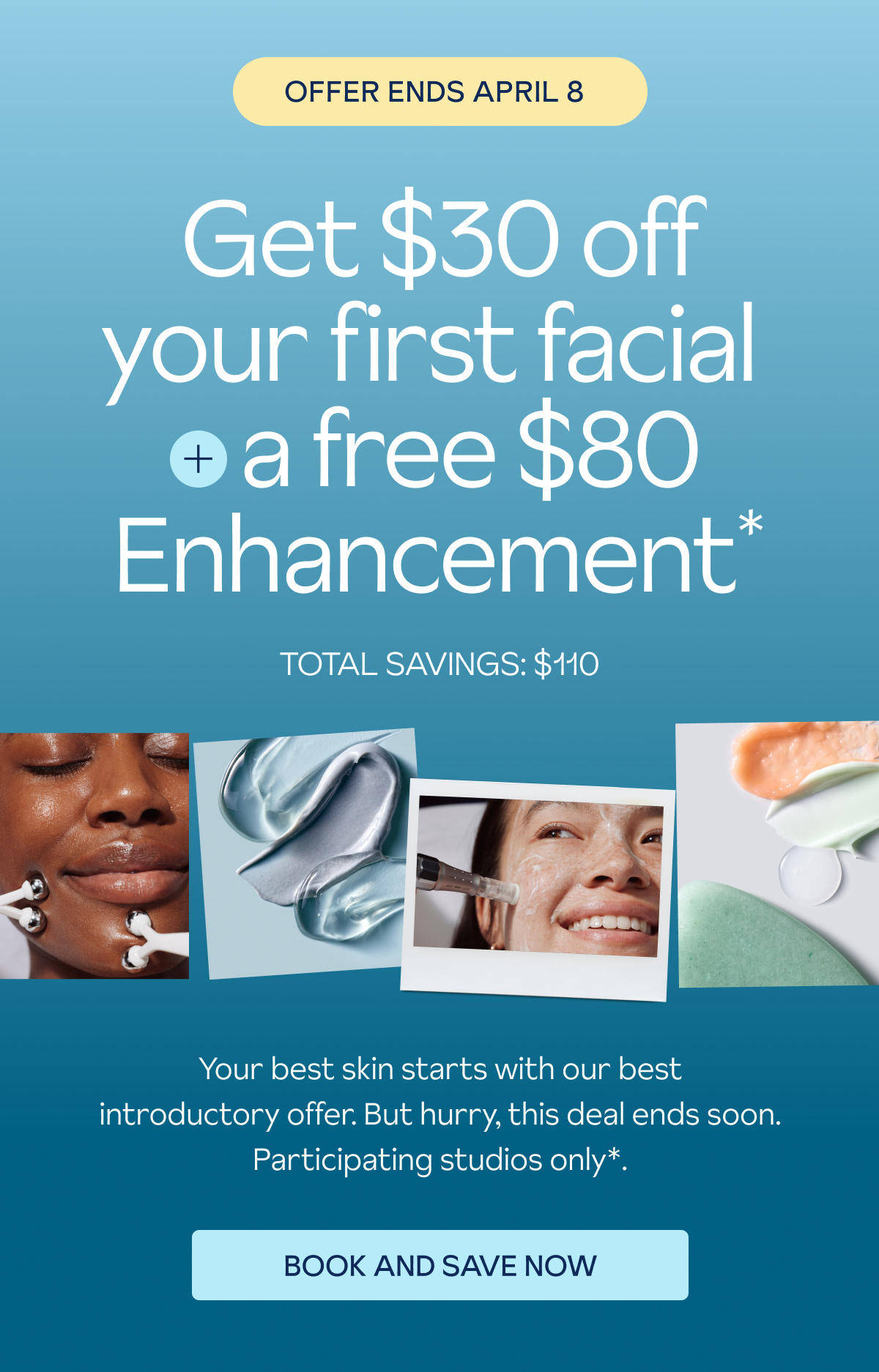ENDS APRIL 8: $110 Off First Facial