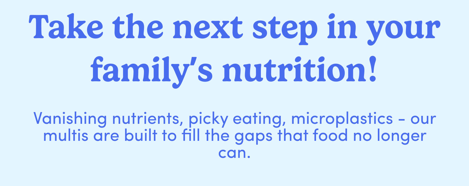 Take the next step in your family's nutrition