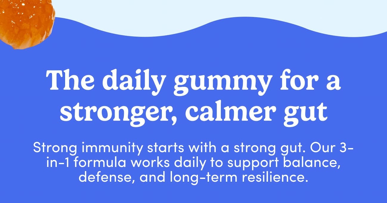 The daily gummy for a stronger, calmer gut