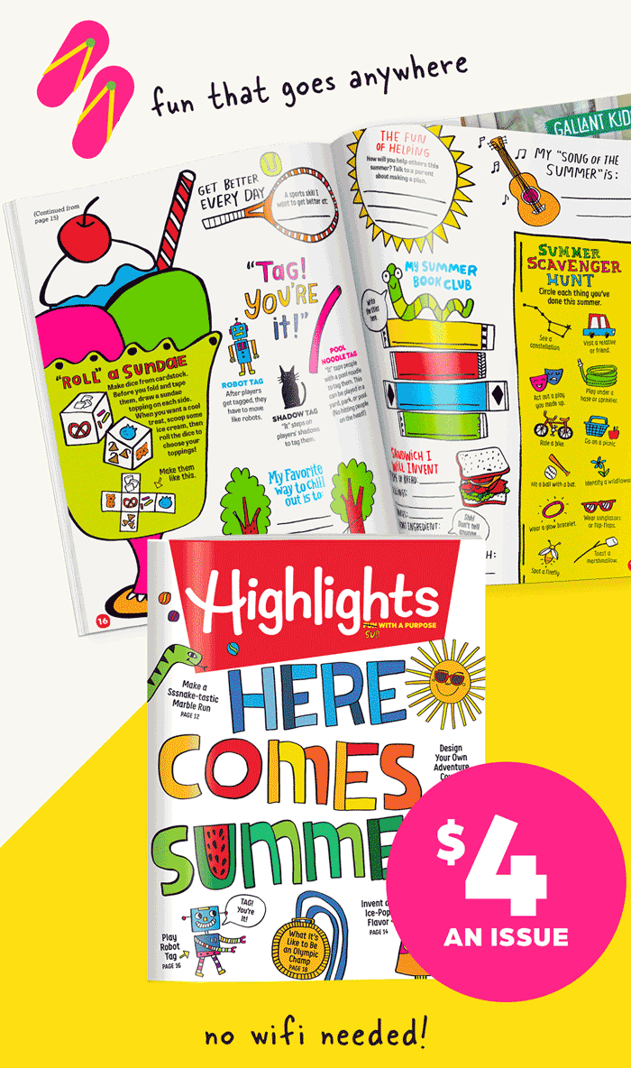 Magazines from Highlights: Fun That Goes Anywhere! Now $4 an Issue.