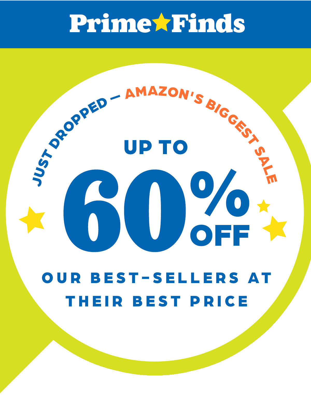 Just Dropped: Amazon's Biggest Sale! Up To 60% OFF Our Best-Sellers at Their Best Price. 