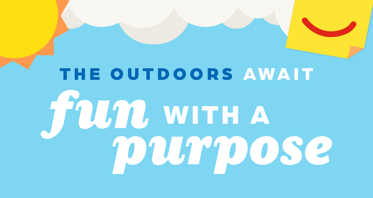 (The Outdoors Await) Fun with a Purpose.