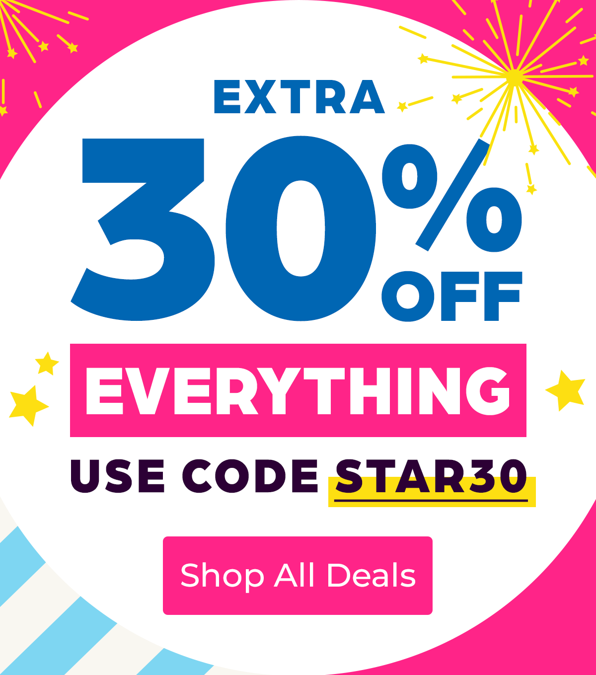 Extra 30% Off EVERYTHING With Code STAR 30!