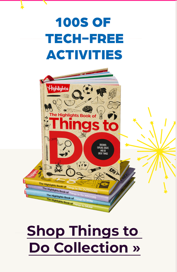 Shop THINGS TO DO Collection, Hundreds of Tech-Free Activities.