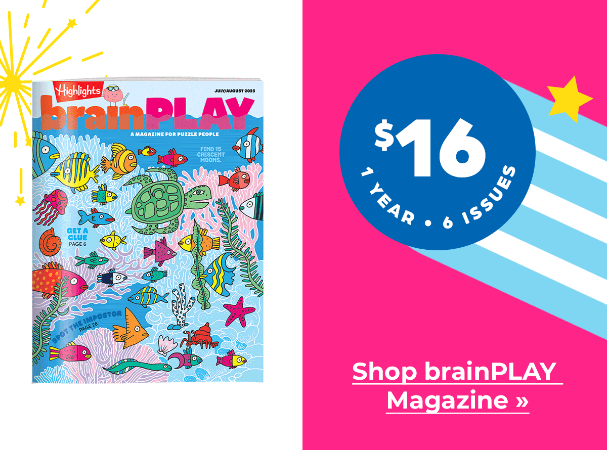 Shop brainPLAY Magazine: $16 for 1 Year.