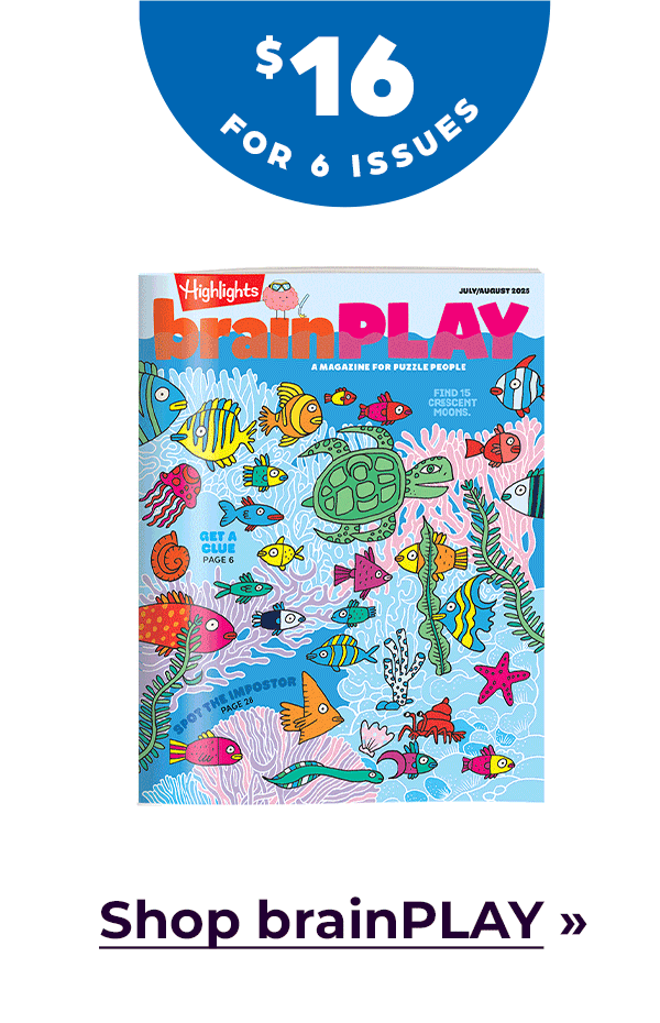 Shop brainPLAY, $16 for 6 Issues.