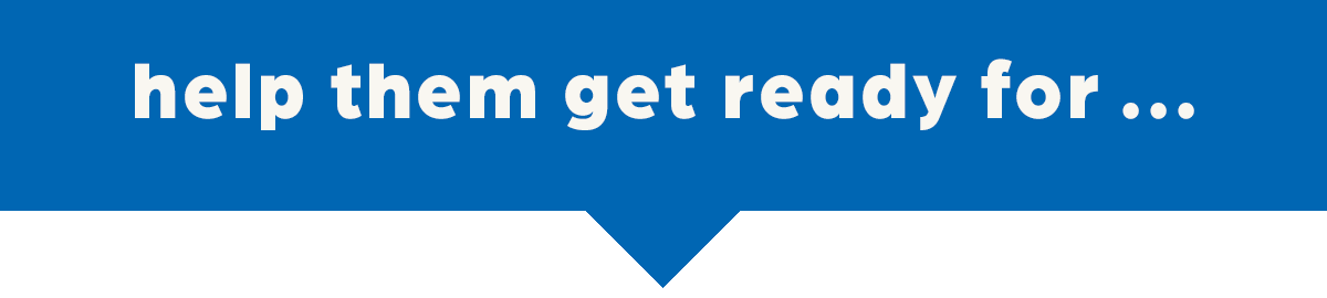 Help Get Them Ready For ...