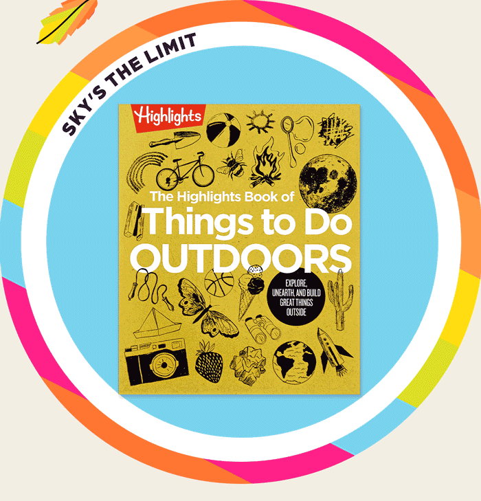 Sky's the Limit With Highlights Book of Things to Do Outdoors.