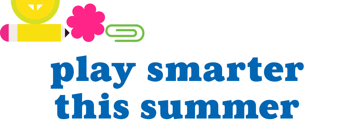 Play Smarter This Summer!