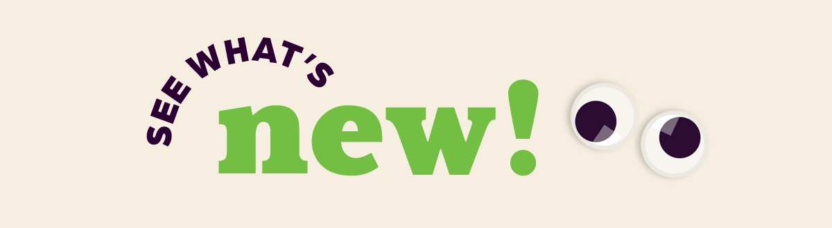 See What's New!